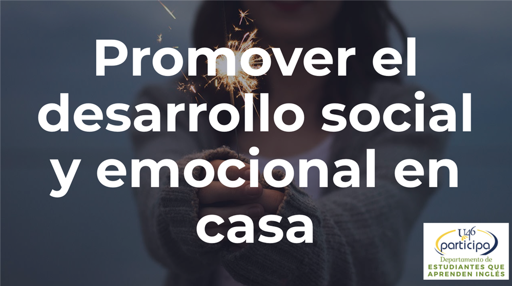 Promover el Desarrollo Emocional en Casa 